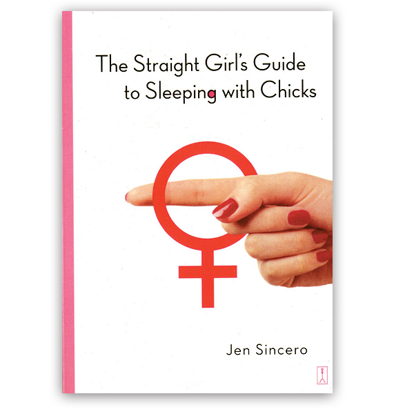 Straight Girl's Guide to Sleeping with Chicks